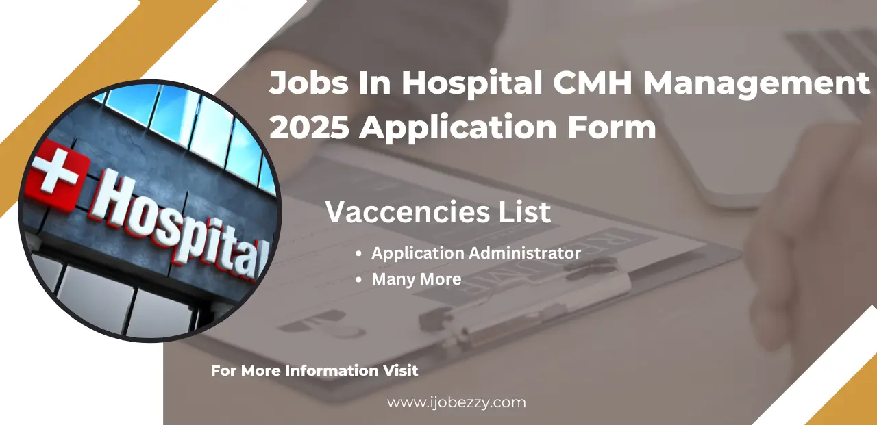 Jobs In Hospital CMH Management 2025 Application Form