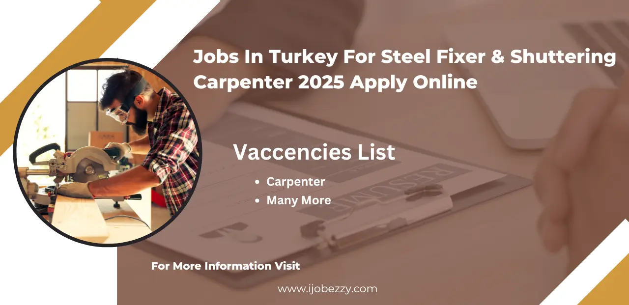 Jobs In Turkey For Steel Fixer & Shuttering Carpenter 2025 Apply Online