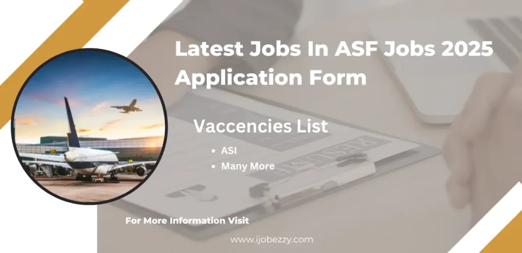 Latest Jobs In ASF Jobs 2025 Application Form